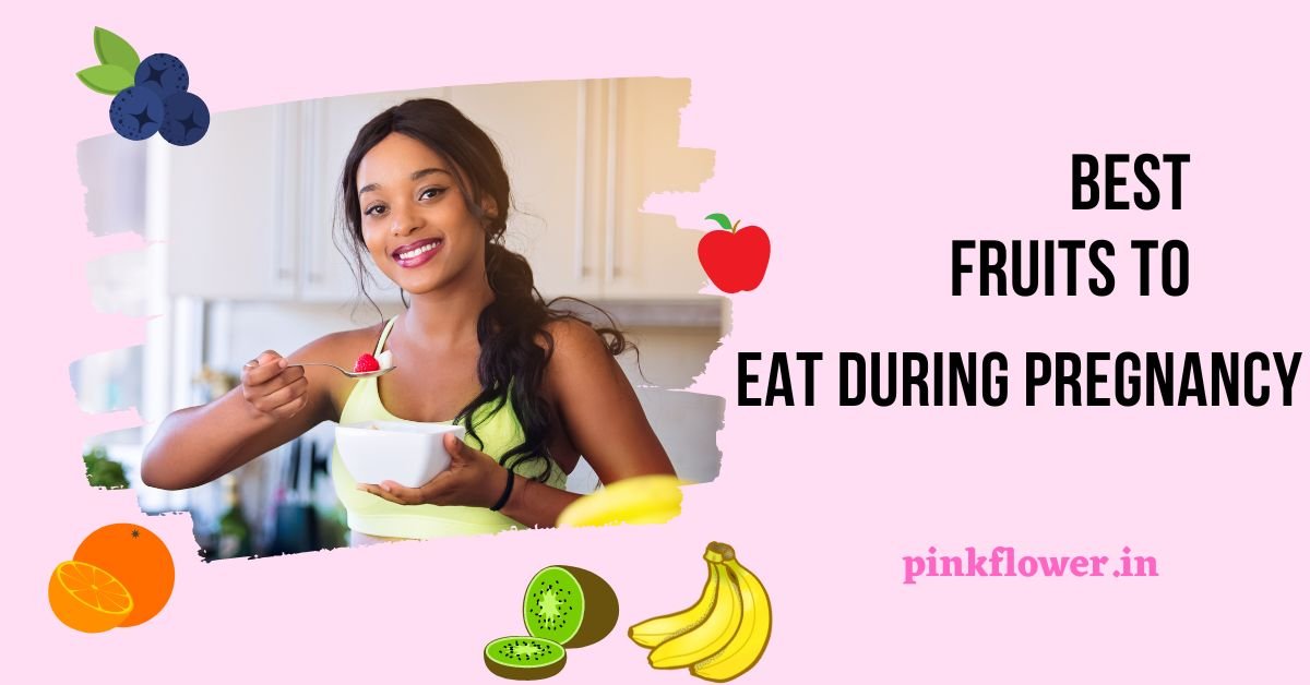 7 Best Fruits To Eat During Pregnancy Pinkflower